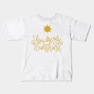 You Are My Sunshine - Love Tribute - Sunshine Tribute - Appreciation Beloved Friendship Daughter Son Father Grandmother Tribute Celebration of Love Kids T-Shirt